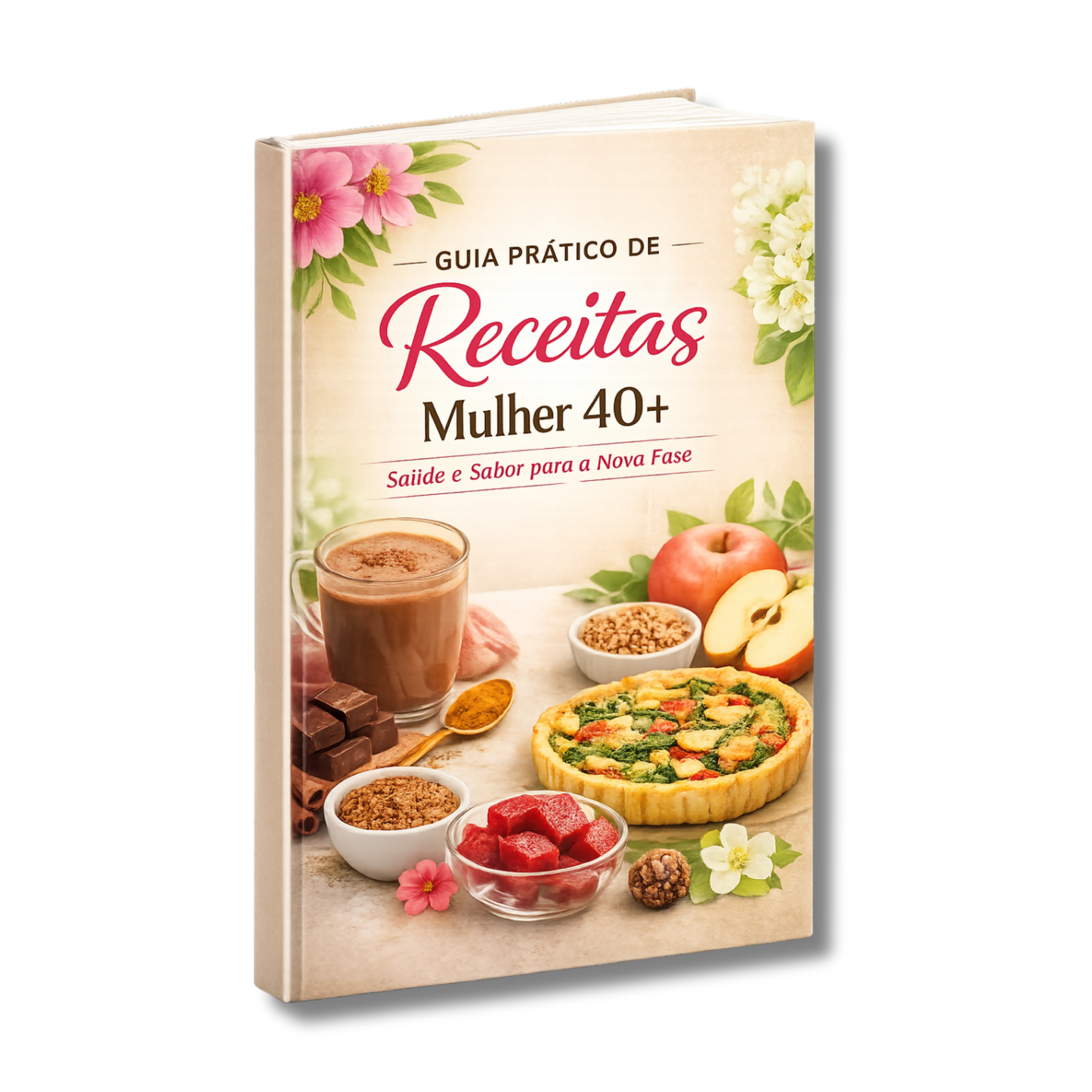 Guia Prático de Receitas Mulher 40+ Receitas funcionais para a nova fase do corpo feminino
