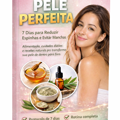 Protocolo Pele Perfeita: 7 Dias para Eliminar Espinhas e Evitar Manchas